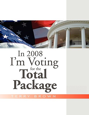 In 2008 I’m Voting for the Total Package