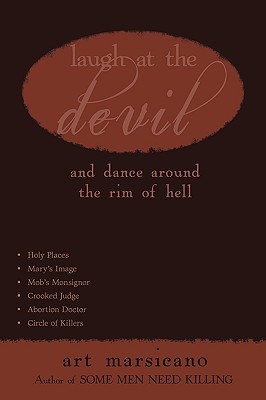 Laugh at the Devil: And Dance Around the Rim of Hell