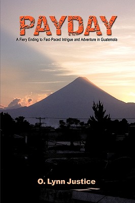 Payday: A Fiery Ending to Fast-paced Intrigue and Adventure in Guatemala