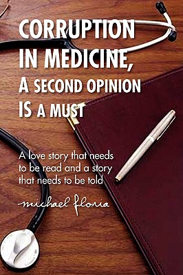 Corruption in Medicine, a Second Opinion Is a Must: A Love Story That Needs to Be Read and a Story That Needs to Be Told