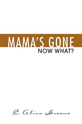 Mama’s Gone: Now What?