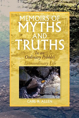 Memoirs of Myths and Truths: In an Ordinary Pebble’s Extraordinary Life