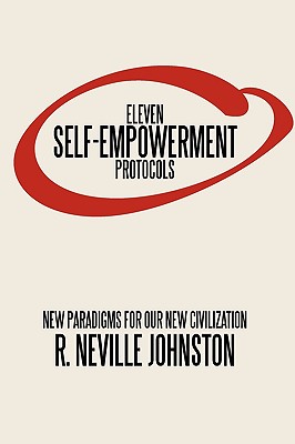 Eleven Self-Empowerment Protocols: New Paradigms for Our New Civilization