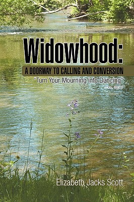 Widowhood: a Doorway to Calling and Conversion: Turn Your Mourning into Dancing