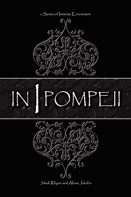 In Pompeii: A Series of Intimate Encounters