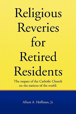 Religous Reveries for Retired Residents: The Impact of the Catholic Church on the Nations of the World.