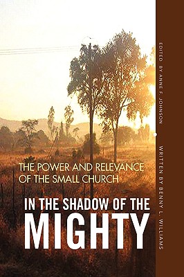 In the Shadow of the Mighty: The Power and Relevance of the Small Church