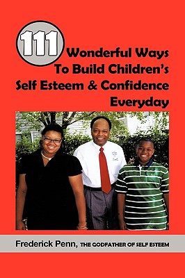 111 Wonderful Ways to Build Children’s Self Esteem and Confidence Everyday