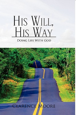 His Will His Way: Doing Life With God