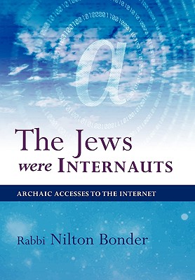 The Jews Were Internauts: Archaic Accesses to the Internet