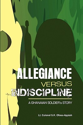 Allegiance Versus Indiscipline: A Ghanaian Soldier’s Story