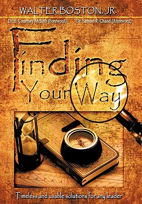 Finding Your Way: Timeless and Usable Solutions for Any Leader