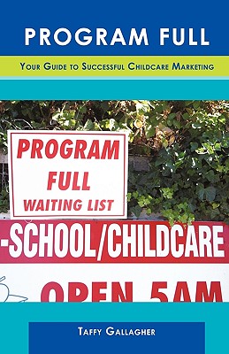 Program Full: Your Guide to Successful Childcare Marketing