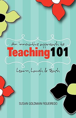 An Innovative Approach to Teaching 101: Learn, Laugh & Teach