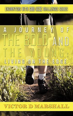 A Journey of the Bold and the Young: Living on the Edge