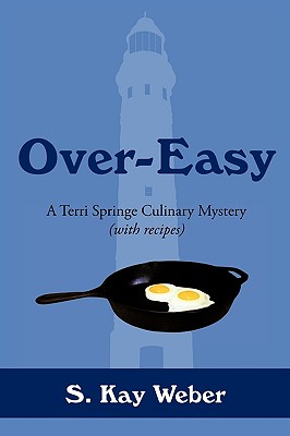 Over-easy: A Terri Springe Culinary Mystery (With Recipes)