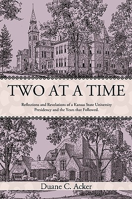 Two at a Time: Reflections and Revelations of a Kansas State University Presidency and the Years That Followed.