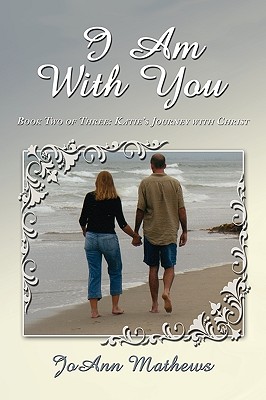 I Am With You: Book Two of Three: Katie’s Journey With Christ