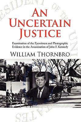 An Uncertain Justice: Examination of the Eyewitness and Photographic Evidence in the Assassination of John F. Kennedy