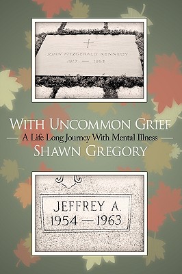 With Uncommon Grief: A Life Long Journey With Mental Illness