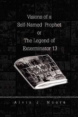 Visions of a Self-named Prophet or the Legend of Exterminator 13