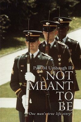 Not Meant to Be: One Man’s True Life Story