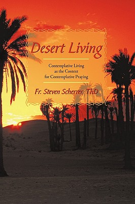 Desert Living: Contemplative Living as the Context for Contemplative Praying