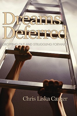 Dreams Deferred: Dropping Out and Struggling Forward