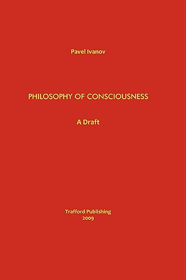 Philosophy of Consciousness: A Draft