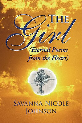 The Girl: Eternal Poems from the Heart