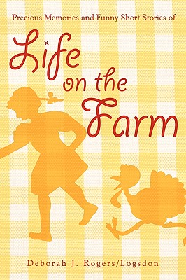 Precious Memories and Funny Short Stories of Life on the Farm