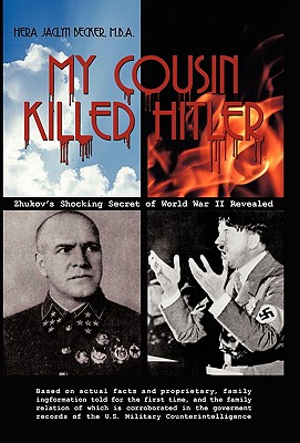 My Cousin Killed Hitler: Zhukov’s Shocking Secret of World War II Revealed