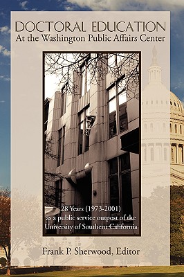 Doctoral Education at the Washington Public Affairs Center: 28 Years (1973-2001) as an Outpost of the University of Southern California