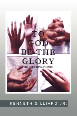 To God Be the Glory: The Poet Transformed