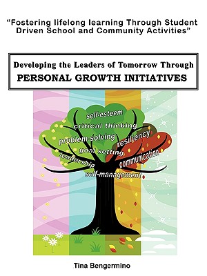 Developing the Leaders of Tomorrow Through Personal Growth Initiatives: Fostering Lifelong Learning Through Student Driven Schoo