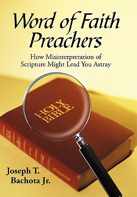 Word of Faith Preachers: How Misinterpretation of Scripture Might Lead You Astray