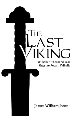 The Last Viking: Wilhelm’s Thousand-Year Quest to Regain Valhalla