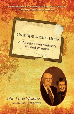 Grandpa Jack’s Book: A Nonagenarian Minister’s Wit and Wisdom