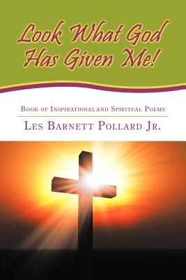 Look What God Has Given Me!: Book of Inspirational and Spiritual Poems