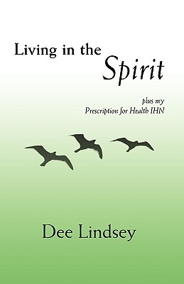 Living in the Spirit: Plus My Prescription for Health Ihn