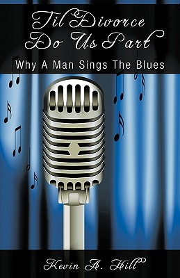 Til Divorce Do Us Part: Why a Man Sings the Blues