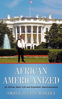 African Americanized: An African Man’s Life and Expedient Americanization