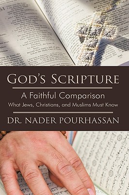 God’s Scripture: A Faithful Comparison -- What Jews, Christians, and Muslims Must Know