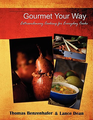 Gourmet Your Way: Extraordinary Cooking for Everyday Cooks