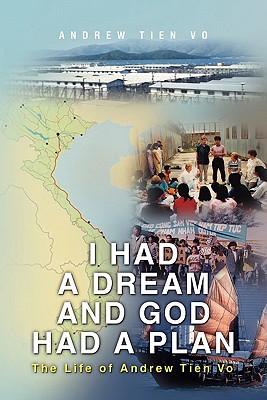 I Had a Dream and God Had a Plan: The Life of Andrew Tien Vo