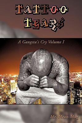 Tattoo Tears: A Gangsta’s Cry