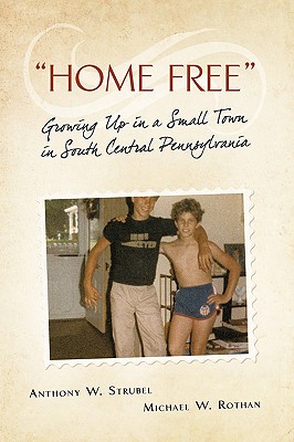 Home Free: Growing Up in a Small Town in South Central Pennsylvania