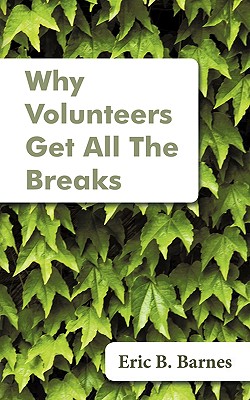 Why Volunteers Get All the Breaks