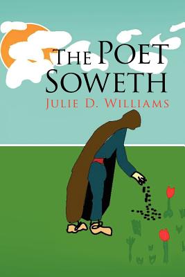 The Poet Soweth