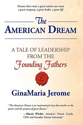 The American Dream: A Tale of Leadership from the Founding Fathers